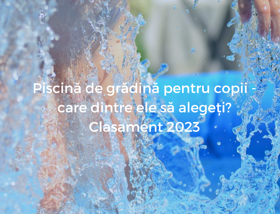 Piscină de grădină pentru copii - care dintre ele să alegeți? Clasament 2023