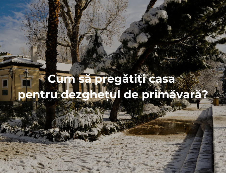 Cum să pregătiți casa pentru dezghețul de primăvară?