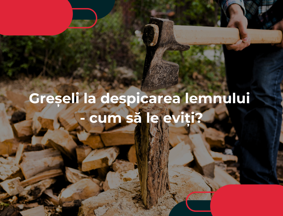 Greșeli la despicarea lemnului - cum să le eviți?