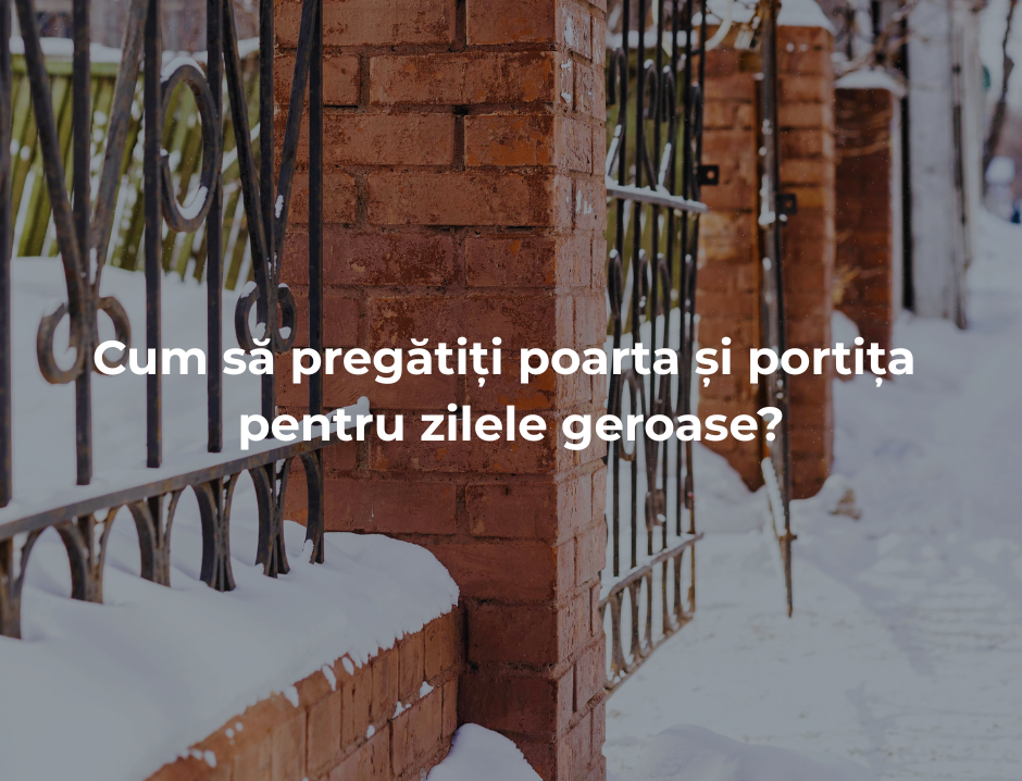 Cum să pregătiți poarta și portița pentru zilele geroase?